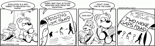 a comic strip depicting an evolutionist pointing out that every fossilized "missing link" that is found removes the need for God; the creationist counters by pointing out that every missing link found results in two additional gaps forming on either side of it, confirming his belief in creationism
