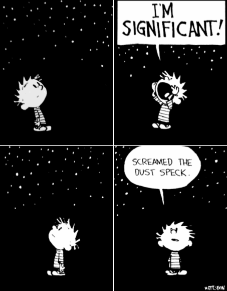 four panel comic strip depicting Calvin looking up at the night sky, proclaiming "I'M SIGNIFICANT! ... screamed the dust speck."