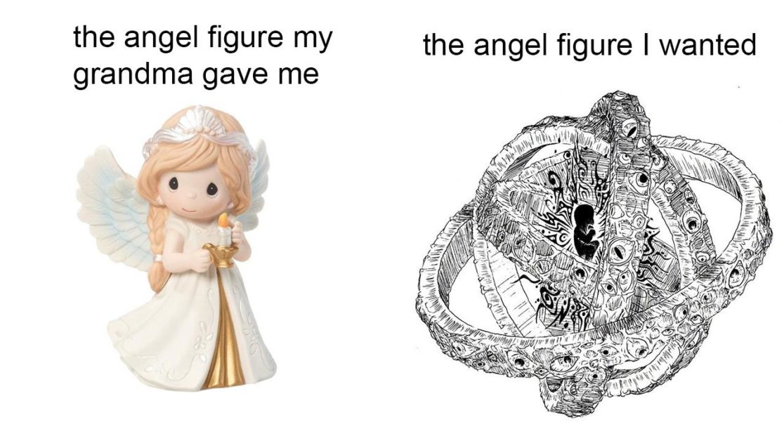 A Precious Moments winged figurine with the text "the angel figure my grandma gave me" contrasted with a many-eyed, many-wheeled creature with the text "the angel figure I wanted."